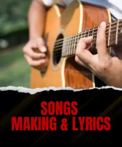 Songs Making & Lyrics